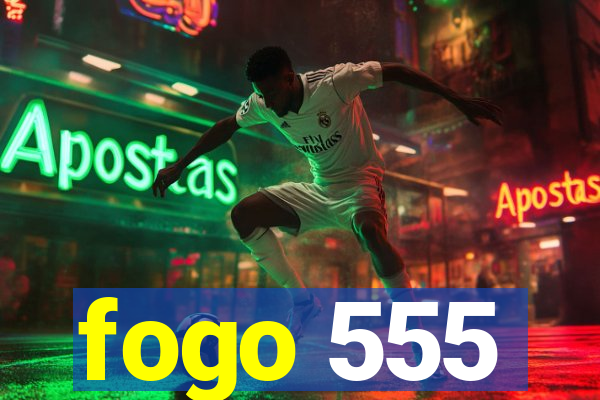 fogo 555