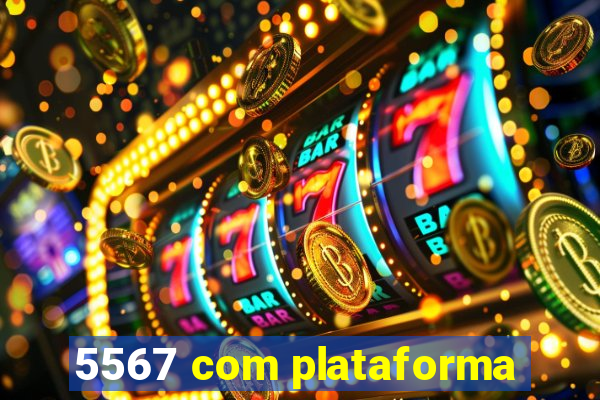 5567 com plataforma