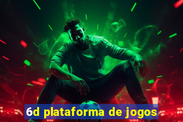 6d plataforma de jogos
