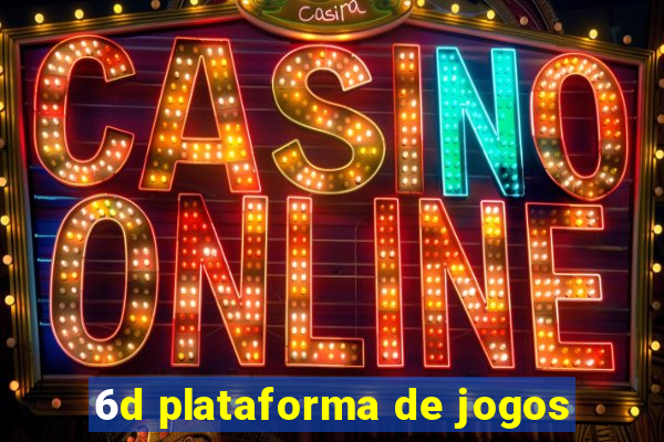 6d plataforma de jogos