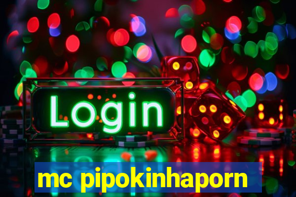 mc pipokinhaporn