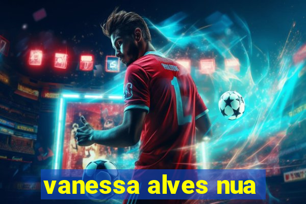 vanessa alves nua