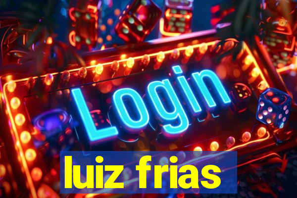 luiz frias