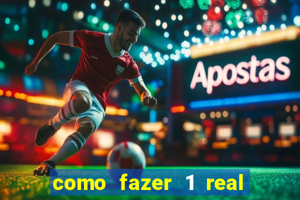 como fazer 1 real virar 100
