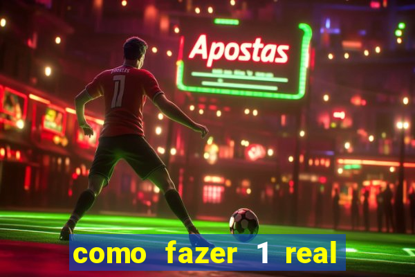 como fazer 1 real virar 100