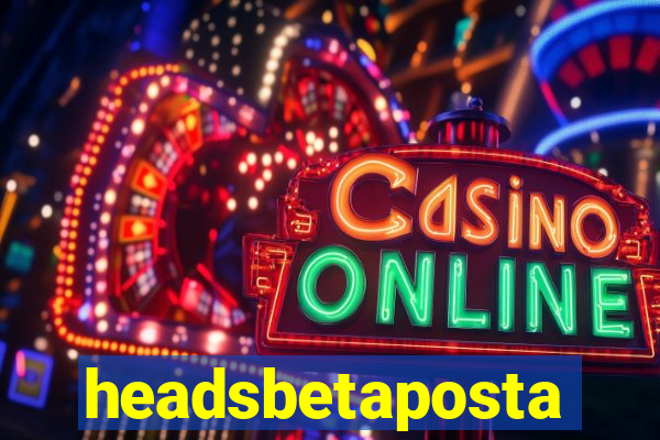 headsbetaposta