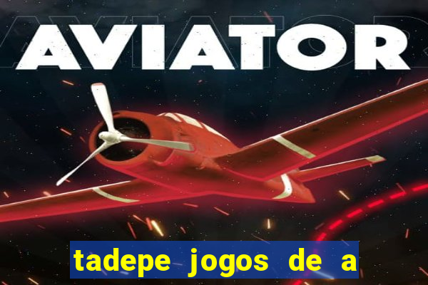 tadepe jogos de a  o