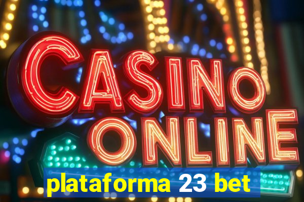plataforma 23 bet
