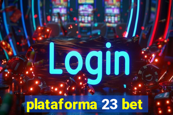 plataforma 23 bet