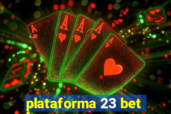 plataforma 23 bet