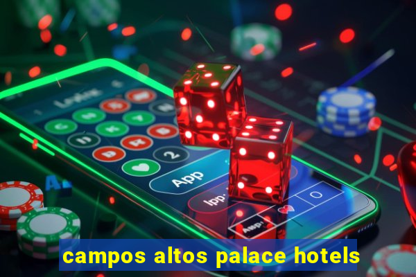 campos altos palace hotels