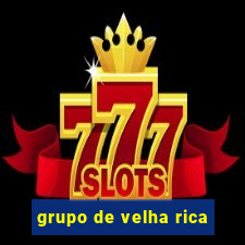 grupo de velha rica