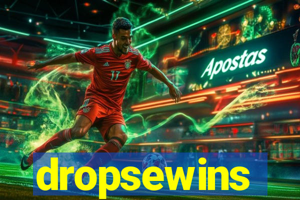 dropsewins