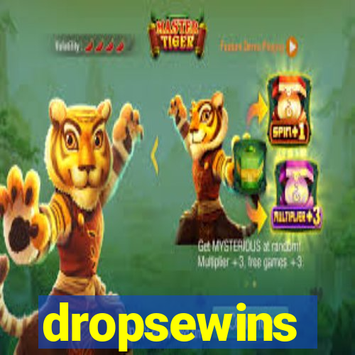 dropsewins
