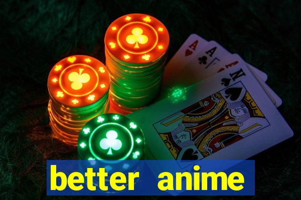 better anime download apk