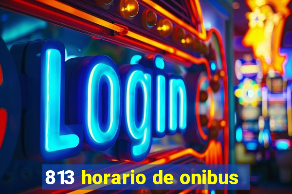 813 horario de onibus
