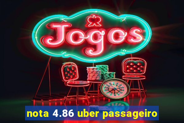 nota 4.86 uber passageiro