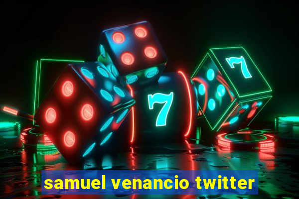 samuel venancio twitter