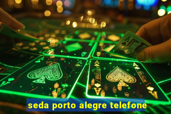seda porto alegre telefone