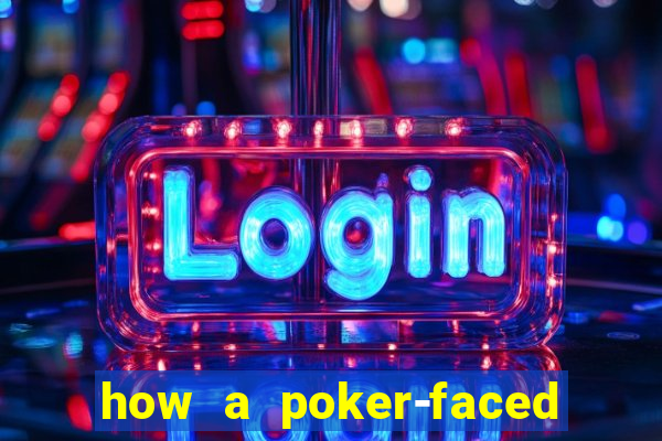 how a poker-faced girl really feels