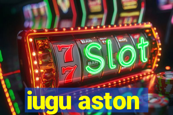 iugu aston