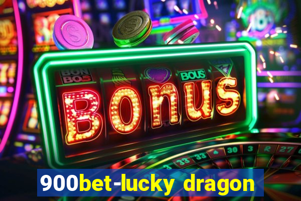 900bet-lucky dragon