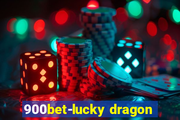 900bet-lucky dragon