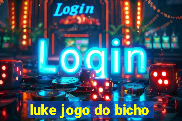 luke jogo do bicho