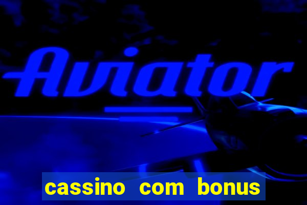 cassino com bonus no cadastro sem deposito