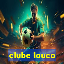 clube louco