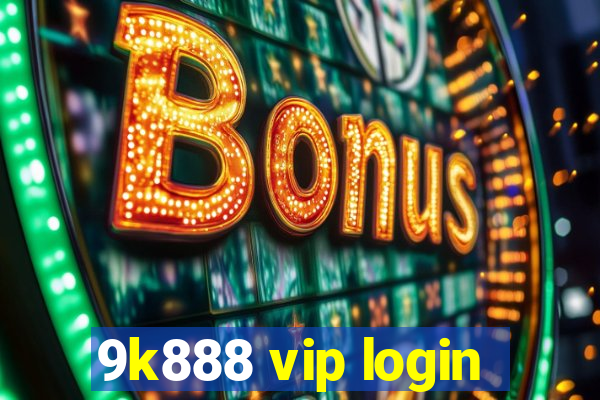 9k888 vip login