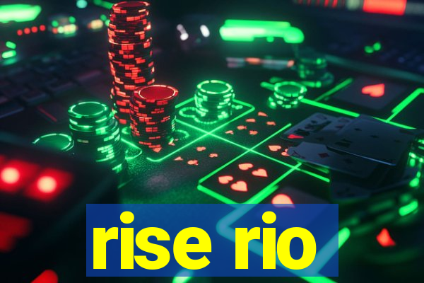 rise rio