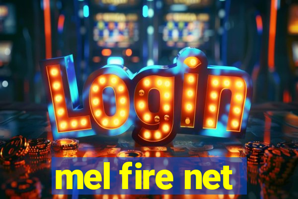 mel fire net
