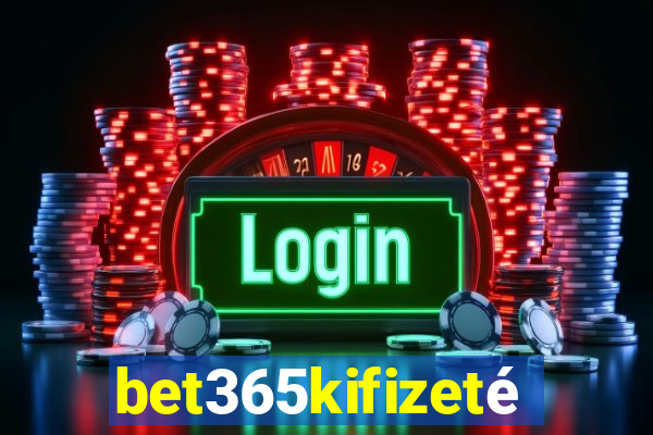 bet365kifizetés