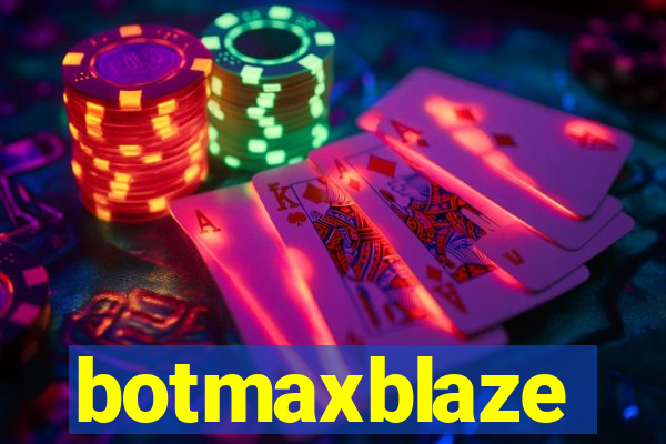 botmaxblaze