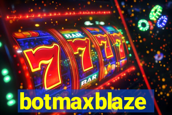 botmaxblaze