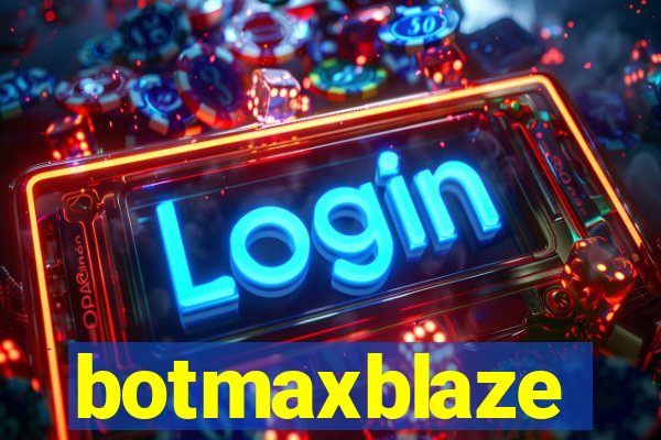 botmaxblaze