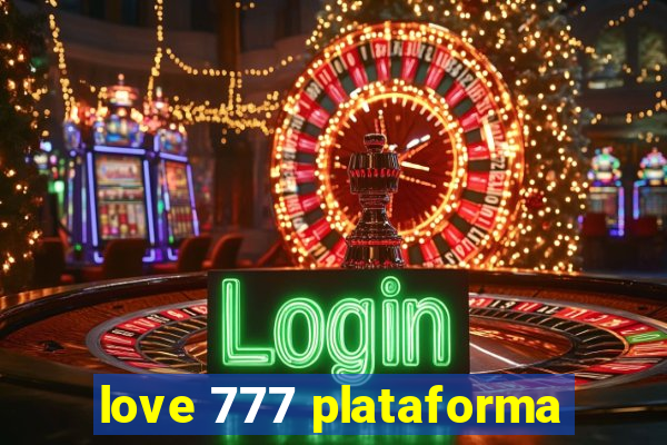 love 777 plataforma