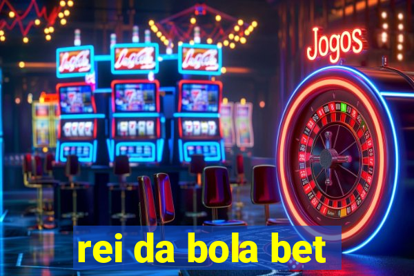 rei da bola bet