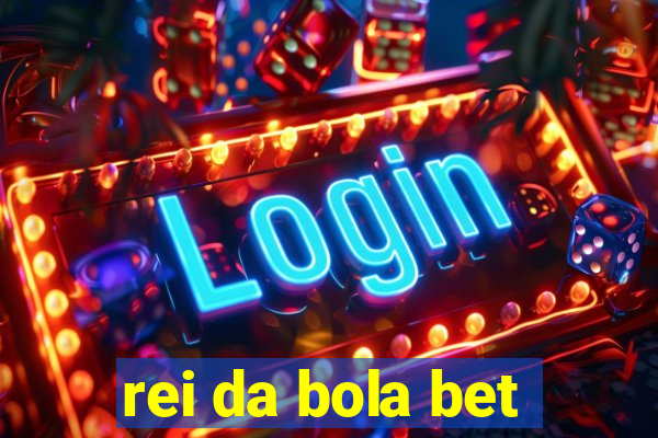 rei da bola bet