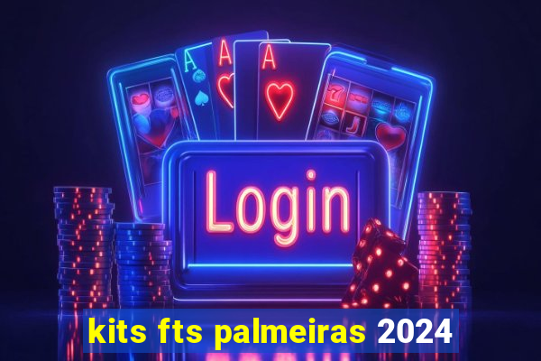 kits fts palmeiras 2024