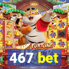 467 bet