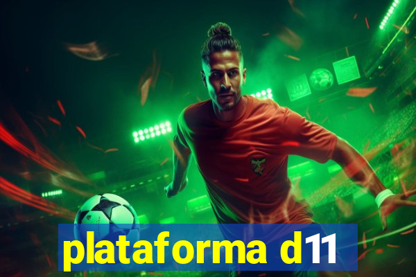 plataforma d11