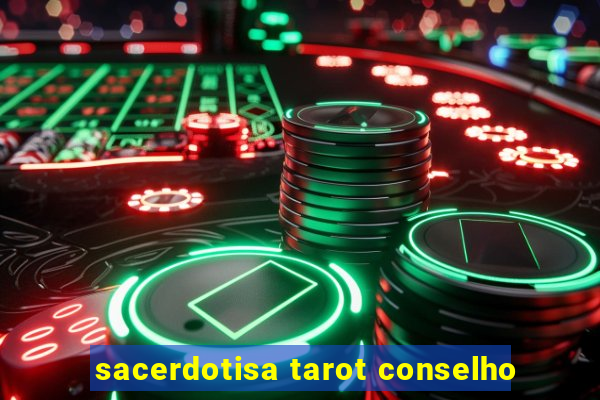 sacerdotisa tarot conselho
