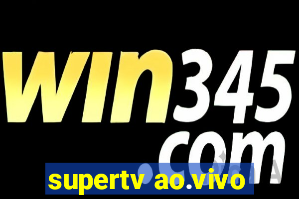 supertv ao.vivo