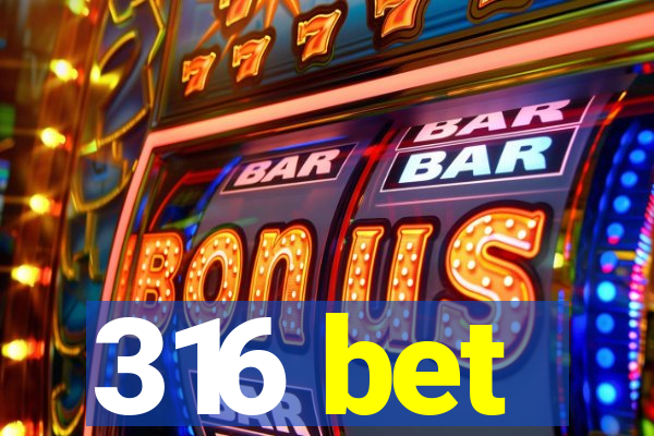 316 bet