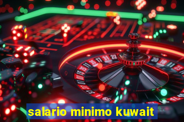 salario minimo kuwait