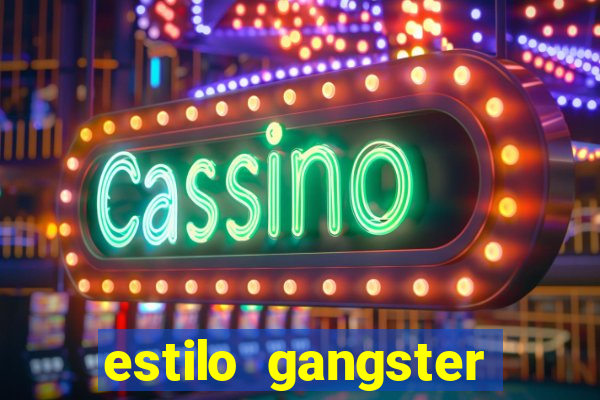estilo gangster shopping popular