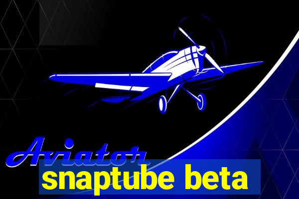 snaptube beta