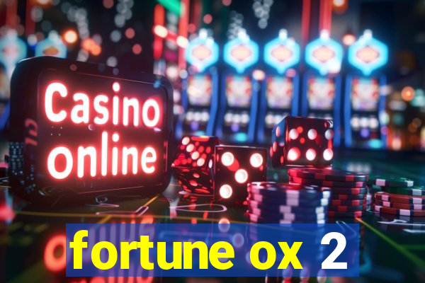 fortune ox 2